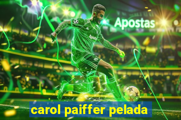 carol paiffer pelada